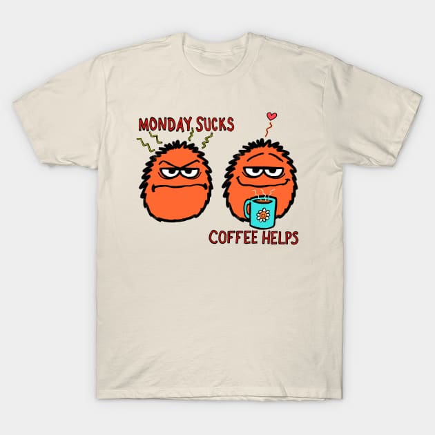 Monday Sucks. Coffee helps! T-Shirt by wolfmanjaq